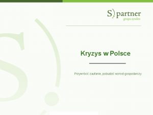 Kryzys w Polsce Przywrci zaufanie pobudzi wzrost gospodarczy