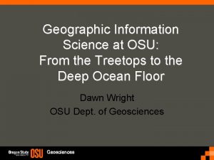 Geographic Information Science at OSU From the Treetops