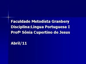 Faculdade Metodista Granbery Disciplina Lngua Portuguesa I Prof