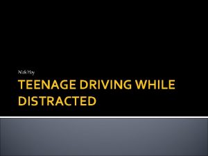 Nick Hoy TEENAGE DRIVING WHILE DISTRACTED Teenage Driving