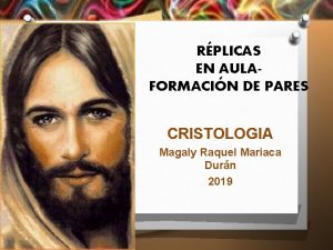 RPLICAS EN AULAFORMACIN DE PARES CRISTOLOGIA Magaly Raquel