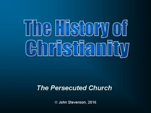 The Persecuted Church John Stevenson 2016 Why dont