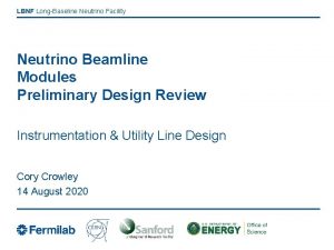 LBNF LongBaseline Neutrino Facility Neutrino Beamline Modules Preliminary