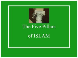 The Five Pillars of ISLAM First Pillar 1