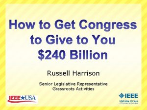 Russell Harrison Senior Legislative Representative Grassroots Activities IEEEUSA