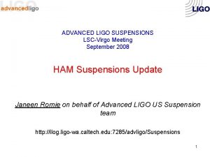 ADVANCED LIGO SUSPENSIONS LSCVirgo Meeting September 2008 HAM