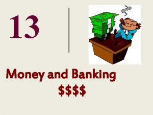 13 Money and Banking FUNCTIONS OF MONEY 1