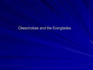 Okeechobee and the Everglades Lake Okeechobee Kissimmee River