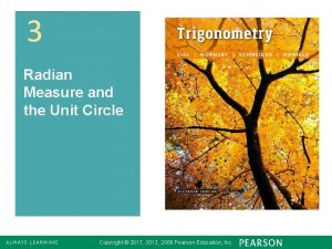 3 Radian Measure and the Unit Circle Copyright