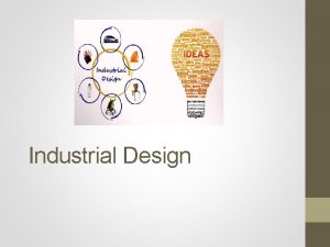 Industrial Design Definition Industrial Design protection is provided