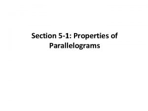 Section 5 1 Properties of Parallelograms parallelogram Definition