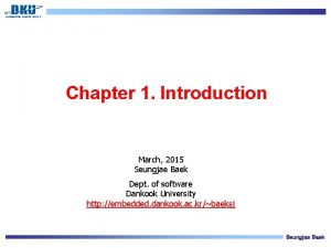 Chapter 1 Introduction March 2015 Seungjae Baek Dept