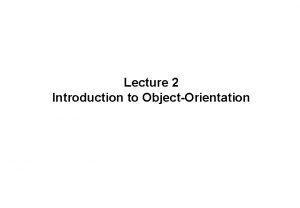 Lecture 2 Introduction to ObjectOrientation Message Passing In