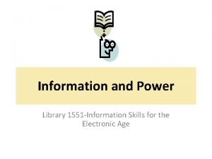 Information and Power Library 1551 Information Skills for