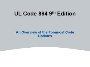 UL Code 864 9 th Edition An Overview