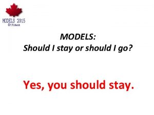 MODELS Should I stay or should I go MODELS Should I stay or should I go