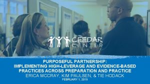 PURPOSEFUL PARTNERSHIP IMPLEMENTING HIGHLEVERAGE AND EVIDENCEBASED PRACTICES ACROSS