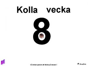 Kolla vecka 3 8 G vidare genom att