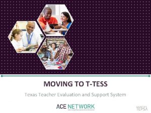 MOVING TO TTESS Texas Teacher Evaluation and Support
