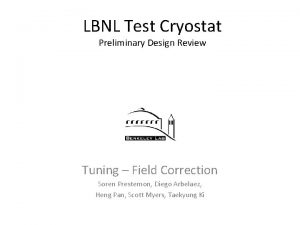 LBNL Test Cryostat Preliminary Design Review Tuning Field