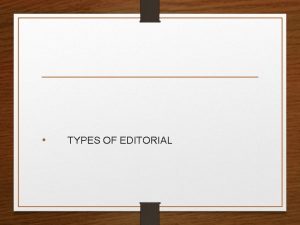 TYPES OF EDITORIAL editorial of information gives information