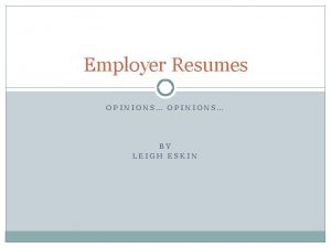 Employer Resumes OPINIONS BY LEIGH ESKIN Employers Giving