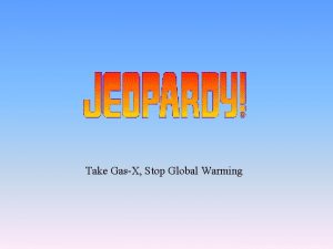 Take GasX Stop Global Warming People of the
