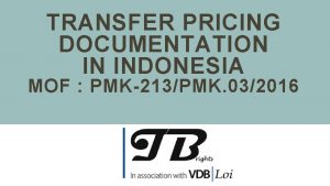 TRANSFER PRICING DOCUMENTATION IN INDONESIA MOF PMK213PMK 032016