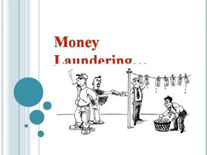 Money Laundering T OPICS Money Laundering Cartels Medelln