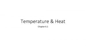 Temperature Heat Chapter 6 1 Temperature Measure of