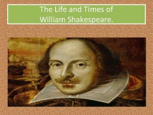 The Life and Times of William Shakespeare Shakespeare