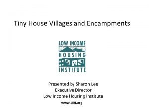 Tiny House Villages and Encampments Presented by Sharon