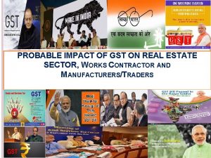 PROBABLE IMPACT OF GST ON REAL ESTATE SECTOR