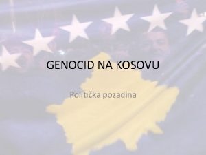 GENOCID NA KOSOVU Politika pozadina Rat na Kosovu