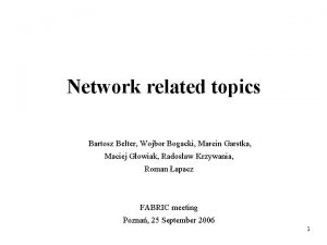 Network related topics Bartosz Belter Wojbor Bogacki Marcin