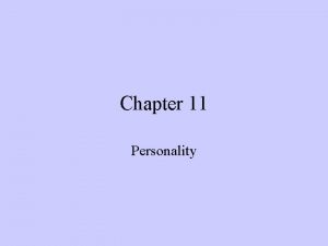 Chapter 11 Personality Personality An individuals unique and