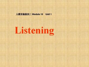 Module 10 Unit 1 Listening Listening I Listen