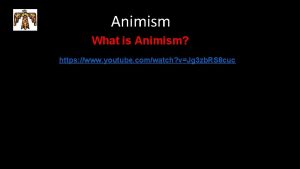 Animism What is Animism https www youtube comwatch