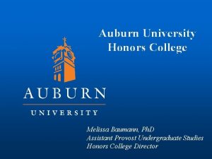 Auburn University Honors College Melissa Baumann Ph D