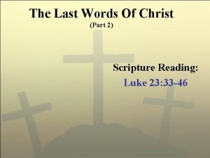 The Last Words Of Christ Part 2 Scripture