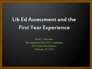 Lib Ed Assessment and the First Year Experience