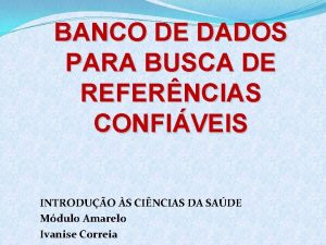 BANCO DE DADOS PARA BUSCA DE REFERNCIAS CONFIVEIS