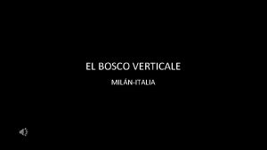 EL BOSCO VERTICALE MILNITALIA El Bosco Verticale es