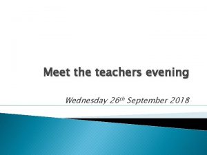 Meet the teachers evening Wednesday 26 th September