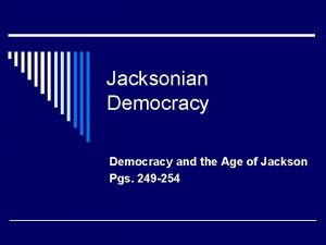 Jacksonian Democracy and the Age of Jackson Pgs