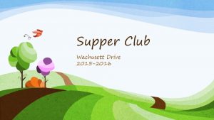 Supper Club Wachusett Drive 2015 2016 Some things