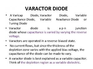 VARACTOR DIODE A Varicap Diode Varactor Diode Variable