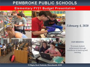 PEMBROKE PUBLIC SCHOOLS Elementary FY 21 Budget Presentation