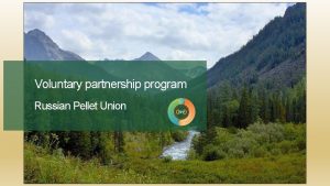 Voluntary partnership program Russian Pellet Union Russian Pellet