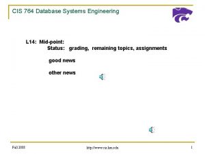 CIS 764 Database Systems Engineering L 14 Midpoint